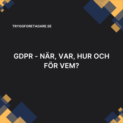 GDPR – När, var, hur och för vem?