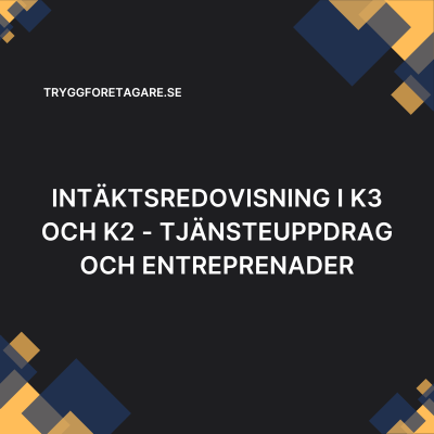 Intäktsredovisning i K3 och K2 – tjänsteuppdrag och entreprenader