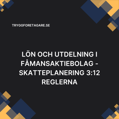 Lön och utdelning i fåmansaktiebolag – skatteplanering 3:12 reglerna