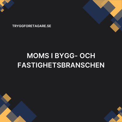 Moms i bygg- och fastighetsbranschen