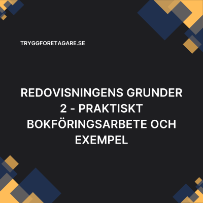 Redovisningens grunder 2 – Praktiskt bokföringsarbete och exempel