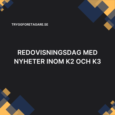 Redovisningsdag med nyheter inom K2 och K3